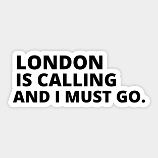 London Is Calling I Must Go Sticker